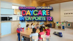 Discovering Affordable Daycare In La Porte Tx